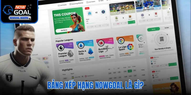Bảng xếp hạng Nowgoal dữ liệu thứ hạng hơn 1.000 giải đấu toàn cầu