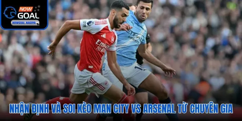 Bảng tỷ lệ soi kèo nhà cái và nhận định trận Man City vs Arsenal